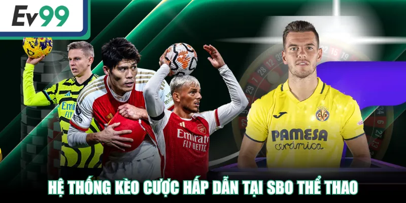Hệ thống kèo cược hấp dẫn tại SBO thể thao